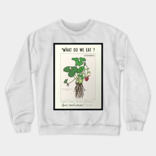 Strawberry plant understand what we eat Crewneck Sweatshirt